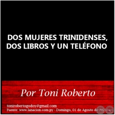 DOS MUJERES TRINIDENSES, DOS LIBROS Y UN TELFONO - Por Toni Roberto - Domingo, 25 de Julio de 2021